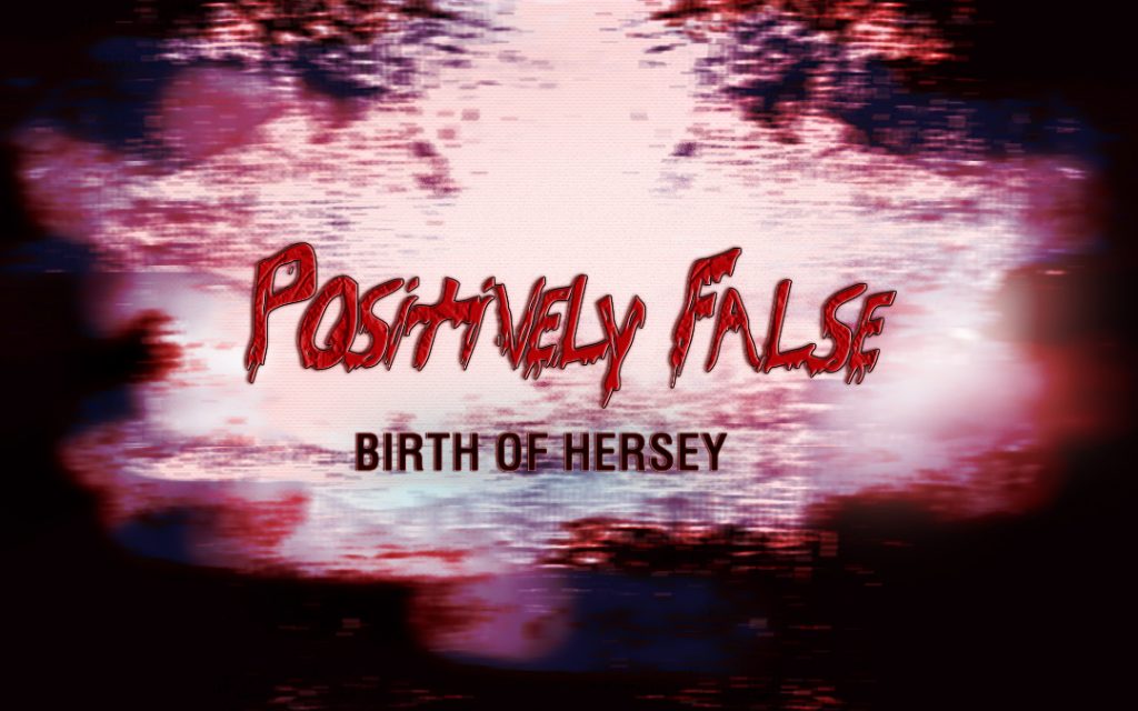 Positive False - Birth Of Hersey